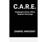C.A.R.E Challenge to Grow, Affirm, Respect, and Encourage