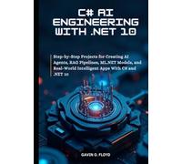 C# AI Engineering with .NET 10: Step-by-Step Projects for Creating AI Agents, RAG Pipelines, ML.NET Models, and Real-World Intelligent Apps with C# and .NET 10