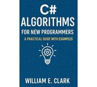 C# Algorithms for New Programmers: A Practical Guide with Examples