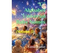 “C” Alphabet Universal Baby Names: (Volume-1) (Universal Baby Names for the Alphabet "C")