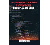 C++ AND OBJECT ORIENTED PROGRAMMING LANGUAGE PRINCIPLES AND GUIDE