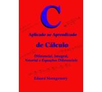 C Aplicado Ao Aprendizado De Cálculo (ebook)