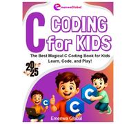 C Coding for Kids: The Best Magical C Coding Book for Kids - Learn, Code, and Play!