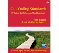 C++ Coding Standards: 101 Rules, Guidelines, and Best Practices (C++ In-Depth Series)