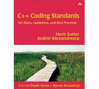 C++ Coding Standards: 101 Rules, Guidelines, and Best Practices (C++ In-Depth Series)