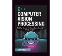 C++ Computer Vision Processing: Utilizing OpenCV for Object Detection and Image Analysis