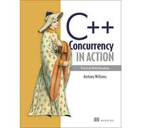 C++ Concurrency in Action: Practical Multithreading