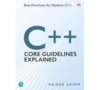 C++ Core Guidelines Explained: Best Practices for Modern C++