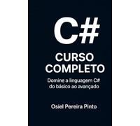 C#: Curso Completo: Domine a linguagem C# do básico ao avançado