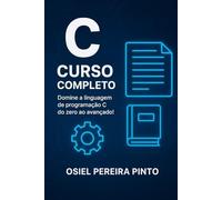 C: Curso Completo: Domine a linguagem de programação C do zero ao avançado