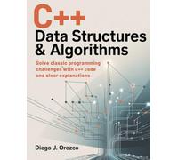 C++ Data Structures & Algorithms: Solve Classic Programming Challenges with C++ Code and Clear Explanations (C++ programming books)
