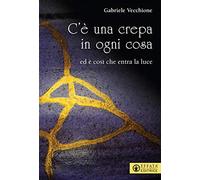 C’è una crepa in ogni cosa. Ed è così che entra la luce (Il respiro dell'anima)