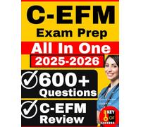 C-EFM Exam Prep: C-EFM Review + 600 Question with In-Depth Answer Explanation (Contains 4 Full-Length Practice Tests) | C-EFM Study Guide