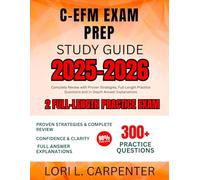 C-EFM Exam Prep Study Guide 2025-2026: Complete Review with Proven Strategies, Full-Length Practice Questions and In-Depth Answer Explanations