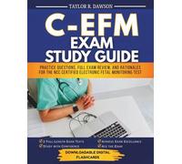 C-EFM EXAM Study Guide: Practice Questions, Full Exam Review, and Rationales for the NCC Certified Electronic Fetal Monitoring Test