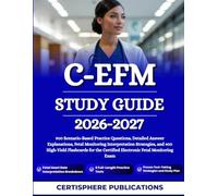 C-EFM STUDY GUIDE 2026-2027: 900 Scenario-Based Practice Questions, Detailed Answer Explanations, Fetal Monitoring Interpretation Strategies, and 400 ... Certified Electronic Fetal Monitoring Exam