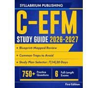 C-EFM Study Guide 2026-2027: Blueprint-Mapped Fetal Monitoring Review with Study Plans, 750+ Practice Questions, 6 Full-Length Practice Exam, and Detailed Explanations including Common Traps to Avoid