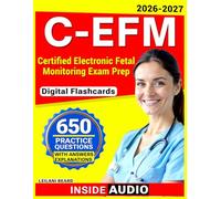 C-EFM Study Guide 2026-2027: Certified Electronic Fetal Monitoring Exam Prep with 650 Practice Questions, OB Nurse step by step Rationales