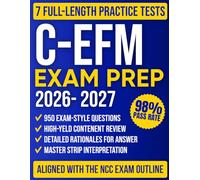 C-EFM Study Guide: Master Strip Interpretation with 7 Full-Length Practice Exams and 950 Questions for Electronic Fetal Monitoring Exam Prep