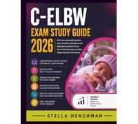 C-ELBW Exam Study Guide 2026: All in one review with practice tests, Detailed explanations and High yield questions for the Care of the Extremely Low Birth Weight Neonate Examination