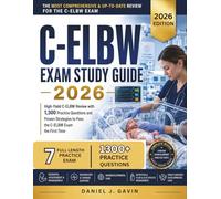 C-ELBW EXAM STUDY GUIDE 2026: High-Yield C-ELBW Review with 1,300 Practice Questions and Proven Strategies to Pass the C-ELBW Exam the First Time