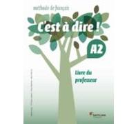 C Est A Dire ! A2 Livre Du Professeur