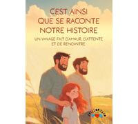C’est ainsi que se raconte notre histoire: Un voyage fait d’amour, d’attente et de rencontre. (Así es nuestra historia: Un viaje de amor, espera y encuentro.)