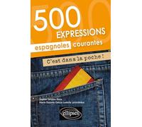 C’est dans la poche ! 500 expressions espagnoles courantes