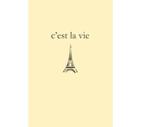 C’est La Vie | That's Life: A Minimalist French Notebook: Simple Paris Aesthetic Journal for Writing, Notes, and Thoughts