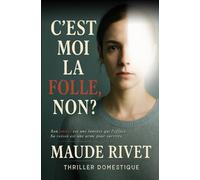 C’est moi la folle, non ?: Son amour est une lumière qui l'efface. Sa raison est une arme pour survivre. Thriller domestique.