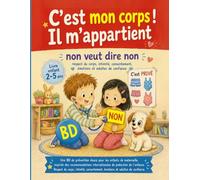 C’est mon corps ! Il m’appartient livre enfant 2 3 4 5 ans de maternelle BD de prévention douce: Non veut dire non Respect du corps - Intimité - ... du corps - Intimité - adulte de confiance