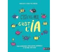 C Est (pas) Moi C Est L Ia: Pour Apprivoiser L Intelligence Artificiel