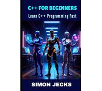 C++ FOR BEGINNERS: Learn C++ Programming Fast (Code Accelerator: Learn Faster, Build Better)