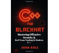 C++ for Blackhat: Mastering Offensive Security & Red Team Tooling in Modern C++