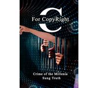 C for CopyRight: Crime of the Millenia