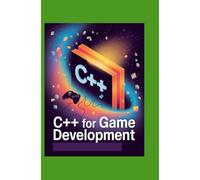 C++ for Game Development: Learn Object-Oriented Programming, Graphics, and Real-World Game Projects