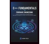 C++ Fundamentals for Firmware Engineering: Hands-On Programming for Embedded Systems, Bare-Metal Development, and Real-Time Microcontroller Projects
