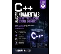 C++ Fundamentals for Security Researchers and Reverse Engineers: Modern C++20/23 for Low-Level Systems, Memory Management, and Binary Exploitation