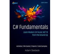 C# Fundamentals: Learn Modern C# 14 and .NET 10 from the Ground Up