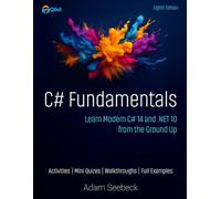 C# Fundamentals: Learn Modern C# 14 and .NET 10 from the Ground Up