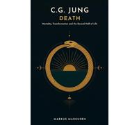 C.G. Jung and Death: Mortality, Transformation, and the Second Half of Life: 7 (C. G. Jung Series - English)