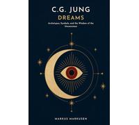 C.G. Jung and Dreams: Archetypes, Symbols, and the Wisdom of the Unconscious (C. G. Jung Series - English)