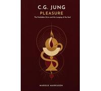 C.G. Jung and Pleasure: The Forbidden Drive and the Longing of the Soul (C. G. Jung Series - English)
