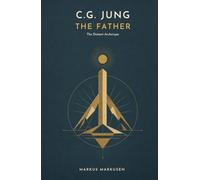 C.G. Jung and the Father: The Distant Archetype and the Traces of His Absence