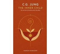C.G. Jung and the Inner Child: The Lost Parts of the Soul and the Way Back (C. G. Jung Series - English)