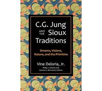 C.G. Jung and the Sioux Traditions: Dreams, Visions, Nature and the Primitave