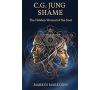 C. G. Jung - Shame: The Hidden Wound of the Soul (C. G. Jung Series - English)