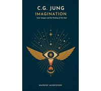 C. G. Jung - The Imagination: The Art of Inner Images and the Healing of the Soul: 3 (C. G. Jung Series - English)