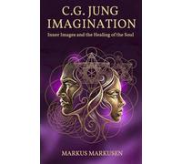 C. G. Jung - The Imagination: The Art of Inner Images and the Healing of the Soul (C. G. Jung Series - English)