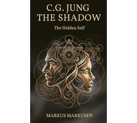 C. G. Jung - The Shadow: The Hidden Self and the Art of Integration (C. G. Jung Series - English)